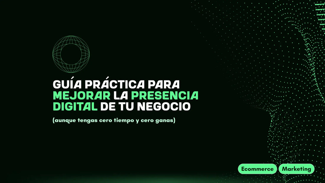 Portada del artículo “Guía práctica para mejorar la presencia digital de tu negocio”, con fondo oscuro, texto destacado en verde y etiquetas Ecommerce y Marketing.