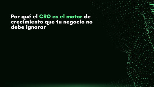 Texto destacado en fondo oscuro que dice: ‘El CRO es el motor de crecimiento que tu negocio no puede ignorar’ con palabras clave resaltadas en verde neón.